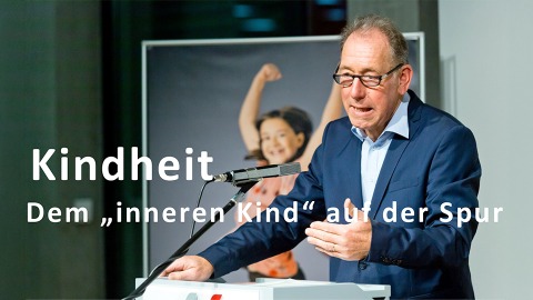 KINDHEIT - dem „inneren Kind“ auf der Spur